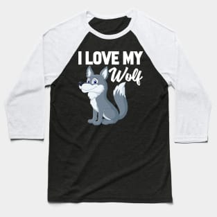 I Love My Wolf Baseball T-Shirt